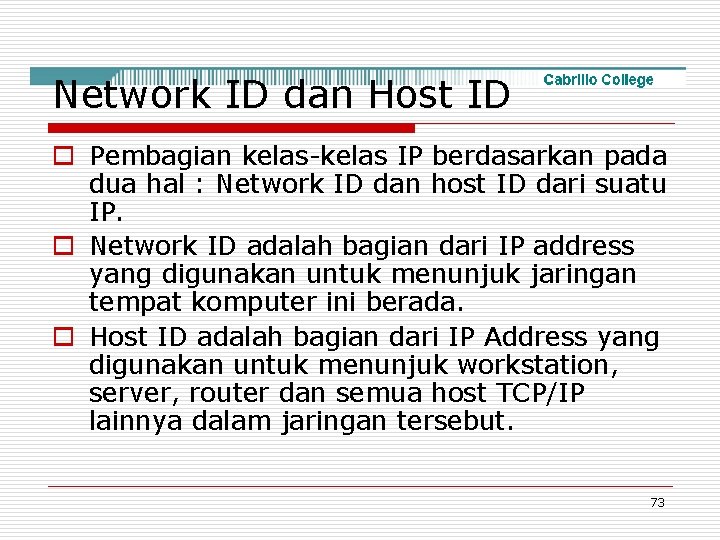 Network ID dan Host ID o Pembagian kelas-kelas IP berdasarkan pada dua hal :