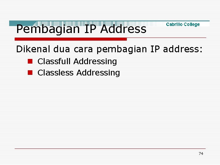 Pembagian IP Address Dikenal dua cara pembagian IP address: n Classfull Addressing n Classless