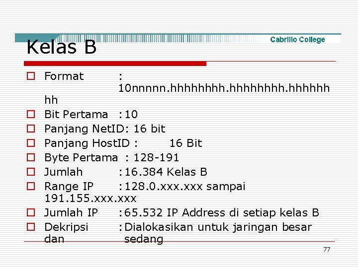 Kelas B o Format o o o o : 10 nnnnn. hhhhhhhh hh Bit