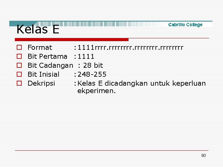 Kelas E o o o Format : 1111 rrrrrrrr Bit Pertama : 1111 Bit