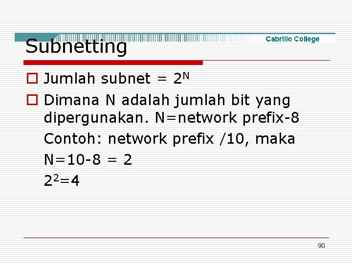 Subnetting o Jumlah subnet = 2 N o Dimana N adalah jumlah bit yang