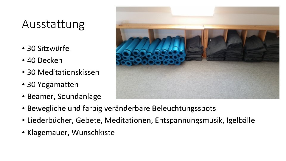 Ausstattung • 30 Sitzwürfel • 40 Decken • 30 Meditationskissen • 30 Yogamatten •