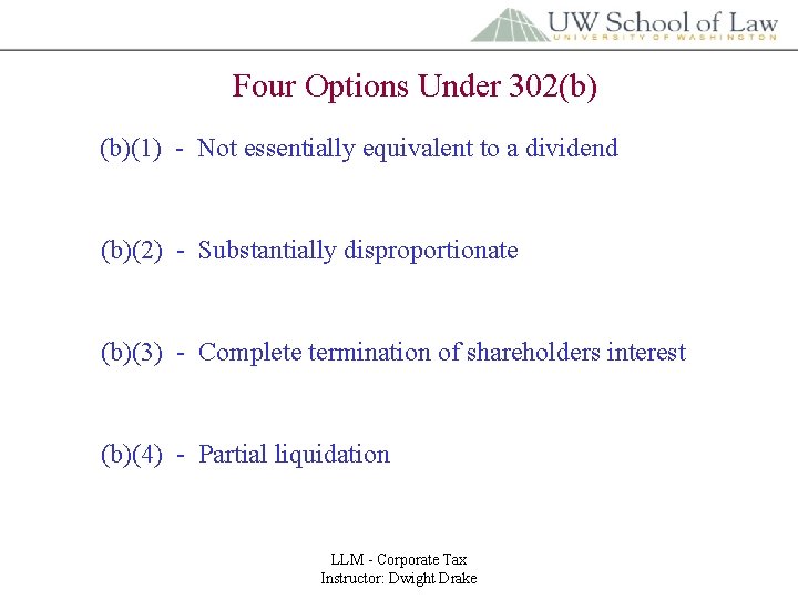 Four Options Under 302(b) (b)(1) - Not essentially equivalent to a dividend (b)(2) -