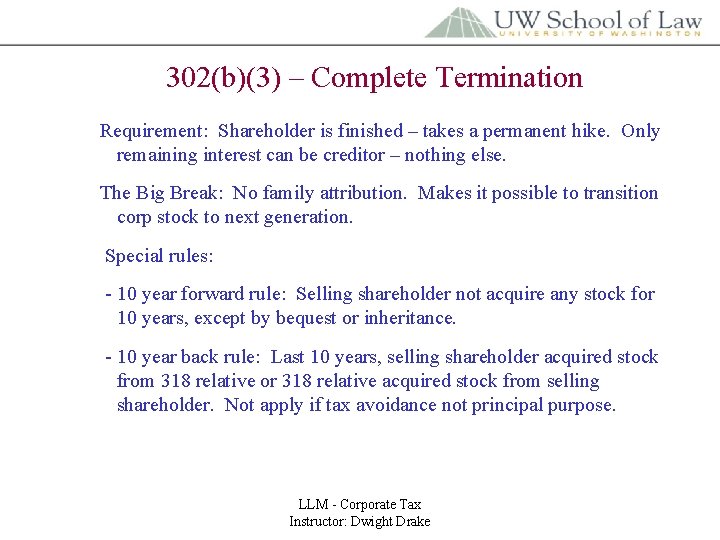 302(b)(3) – Complete Termination Requirement: Shareholder is finished – takes a permanent hike. Only