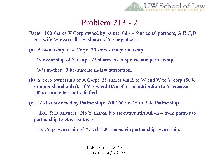 Problem 213 - 2 Facts: 100 shares X Corp owned by partnership – four