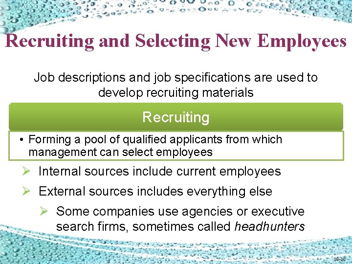 Recruiting and Selecting New Employees Job descriptions and job specifications are used to develop Recruiting and Selecting New Employees Job descriptions and job specifications are used to develop