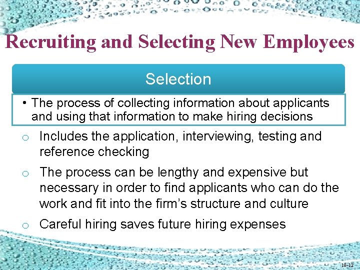 Recruiting and Selecting New Employees Selection • The process of collecting information about applicants Recruiting and Selecting New Employees Selection • The process of collecting information about applicants