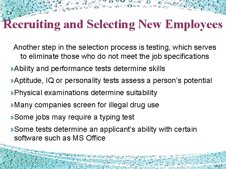 Recruiting and Selecting New Employees Another step in the selection process is testing, which Recruiting and Selecting New Employees Another step in the selection process is testing, which