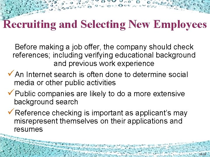 Recruiting and Selecting New Employees Before making a job offer, the company should check Recruiting and Selecting New Employees Before making a job offer, the company should check