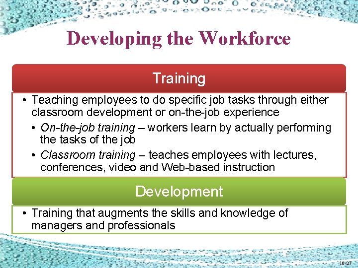 Developing the Workforce Training • Teaching employees to do specific job tasks through either Developing the Workforce Training • Teaching employees to do specific job tasks through either