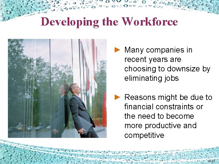 Developing the Workforce ► Many companies in recent years are choosing to downsize by Developing the Workforce ► Many companies in recent years are choosing to downsize by