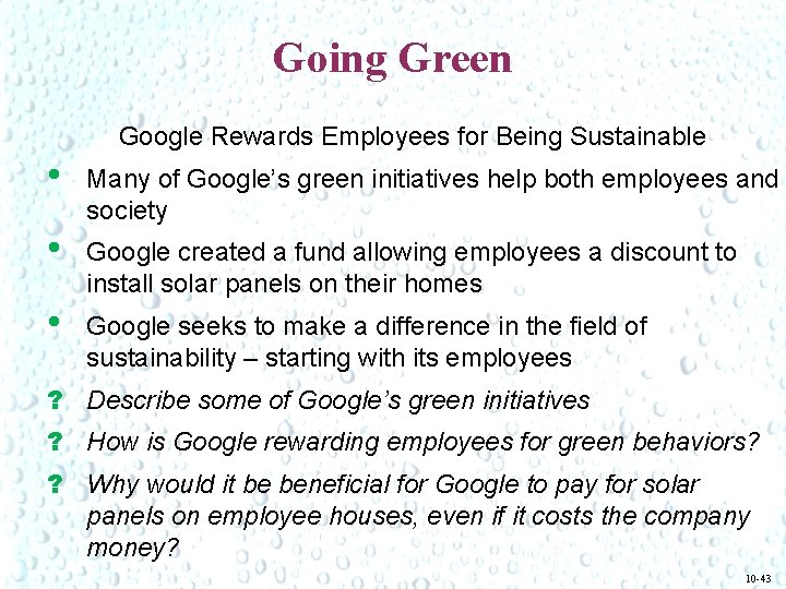 Going Green Google Rewards Employees for Being Sustainable • Many of Google’s green initiatives Going Green Google Rewards Employees for Being Sustainable • Many of Google’s green initiatives