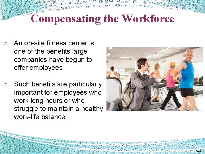 Compensating the Workforce o An on-site fitness center is one of the benefits large Compensating the Workforce o An on-site fitness center is one of the benefits large
