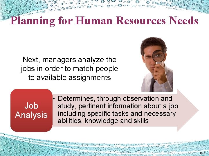 Planning for Human Resources Needs Next, managers analyze the jobs in order to match Planning for Human Resources Needs Next, managers analyze the jobs in order to match