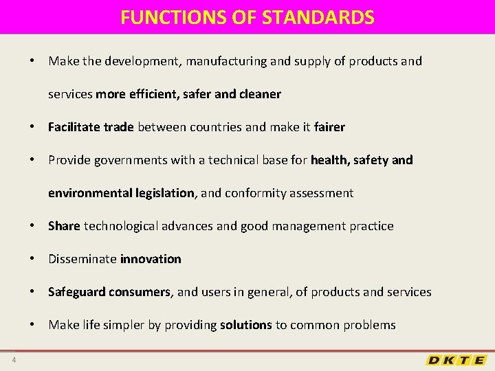 FUNCTIONS OF STANDARDS • Make the development, manufacturing and supply of products and services