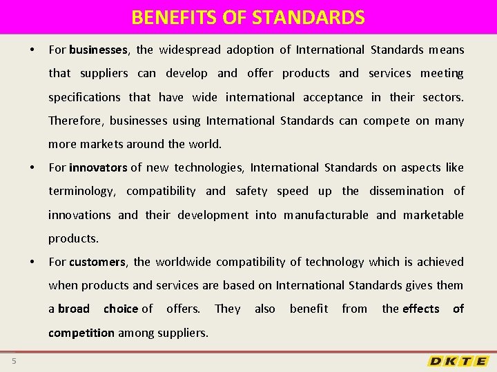 BENEFITS OF STANDARDS • For businesses, the widespread adoption of International Standards means that