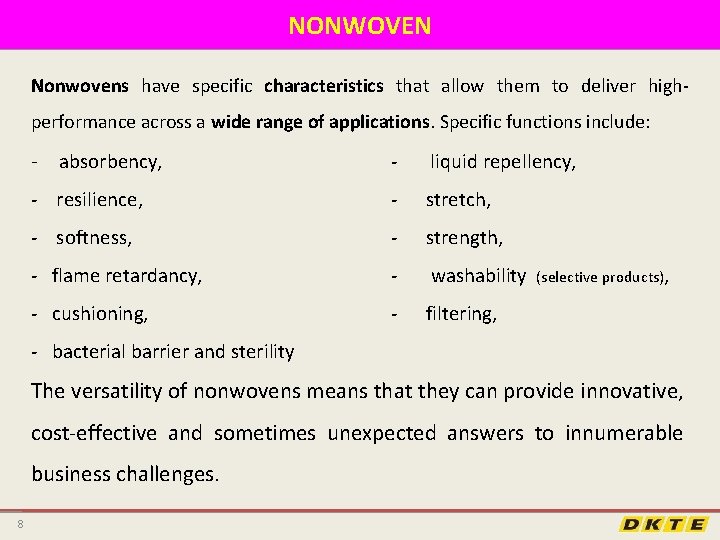 NONWOVEN Nonwovens have specific characteristics that allow them to deliver highperformance across a wide