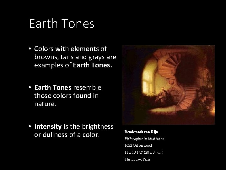 Earth Tones • Colors with elements of browns, tans and grays are examples of