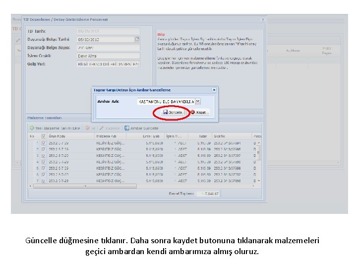 Güncelle düğmesine tıklanır. Daha sonra kaydet butonuna tıklanarak malzemeleri geçici ambardan kendi ambarımıza almış