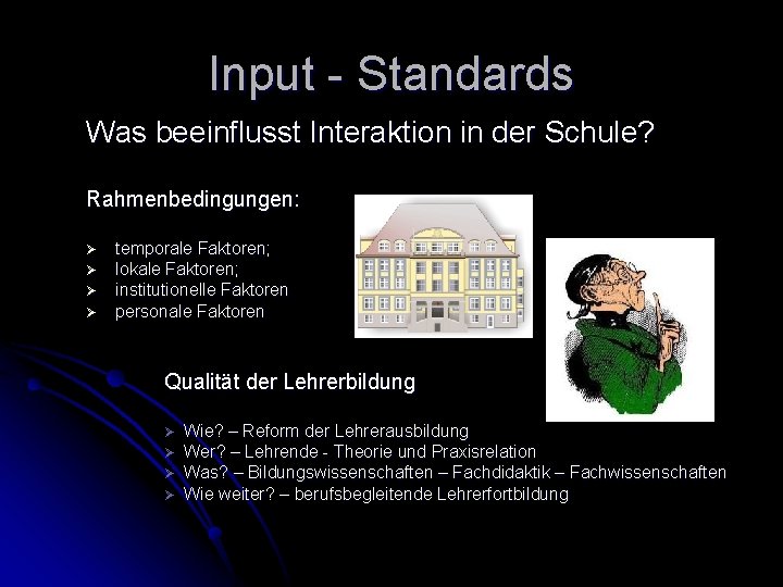 Input - Standards Was beeinflusst Interaktion in der Schule? Rahmenbedingungen: Ø Ø temporale Faktoren;