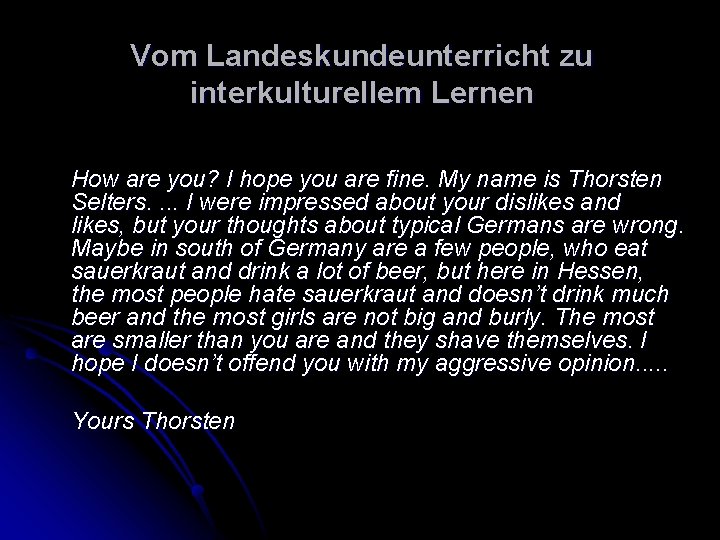 Vom Landeskundeunterricht zu interkulturellem Lernen How are you? I hope you are fine. My Vom Landeskundeunterricht zu interkulturellem Lernen How are you? I hope you are fine. My