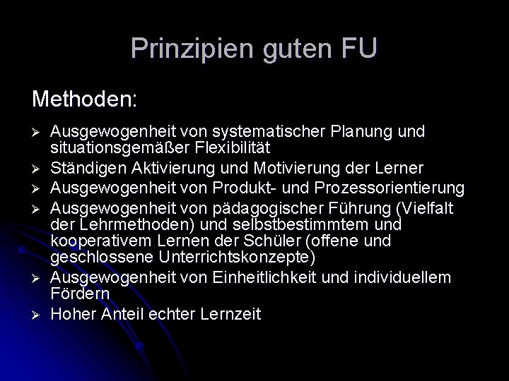 Prinzipien guten FU Methoden: Ø Ø Ø Ausgewogenheit von systematischer Planung und situationsgemäßer Flexibilität