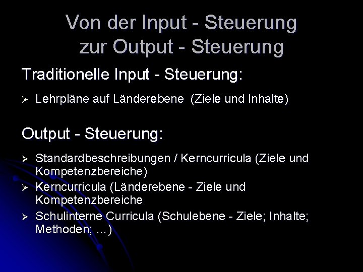 Von der Input - Steuerung zur Output - Steuerung Traditionelle Input - Steuerung: Ø