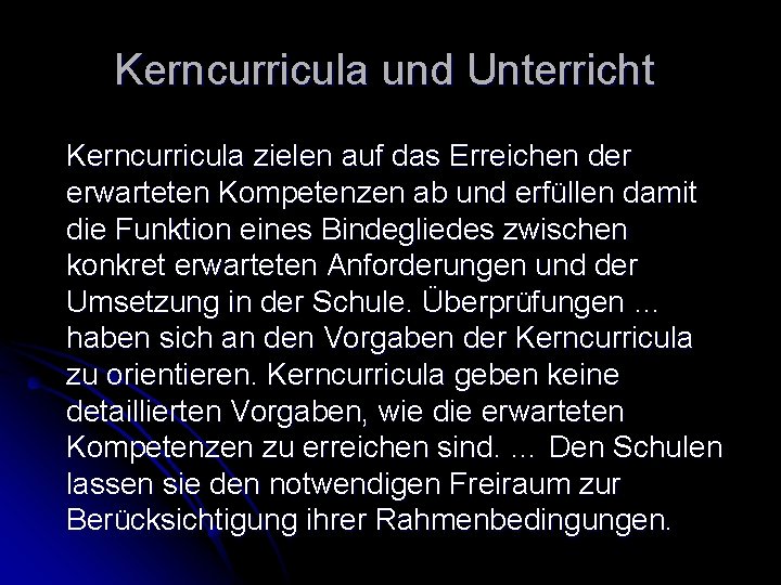 Kerncurricula und Unterricht Kerncurricula zielen auf das Erreichen der erwarteten Kompetenzen ab und erfüllen