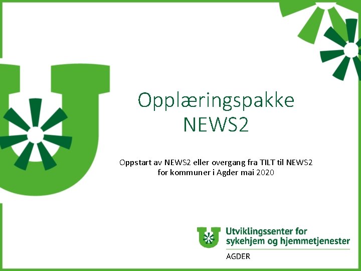 Opplæringspakke NEWS 2 Oppstart av NEWS 2 eller overgang fra TILT til NEWS 2