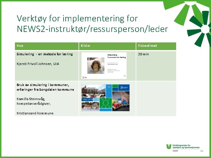 Verktøy for implementering for NEWS 2 -instruktør/ressursperson/leder Hva Simulering - en metode for læring