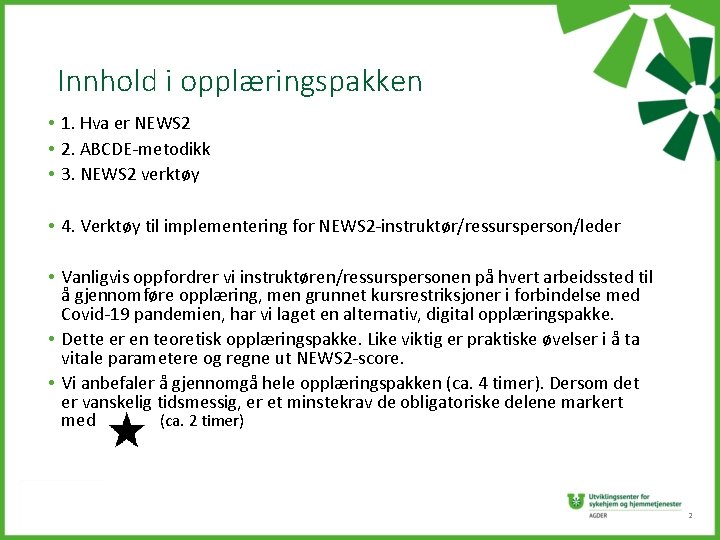 Innhold i opplæringspakken • 1. Hva er NEWS 2 • 2. ABCDE-metodikk • 3.