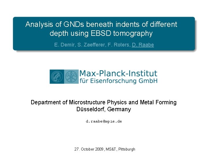Analysis of GNDs beneath indents of different depth using EBSD tomography E. Demir, S.