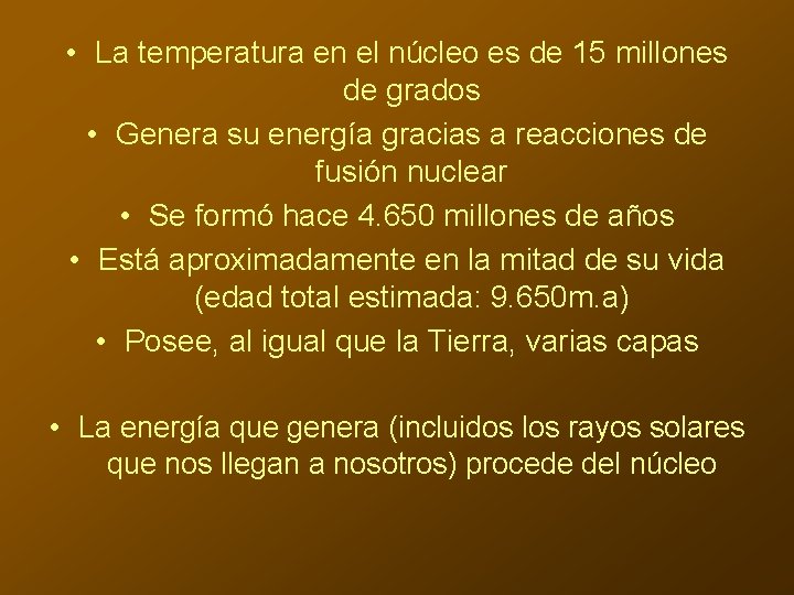  • La temperatura en el núcleo es de 15 millones de grados •