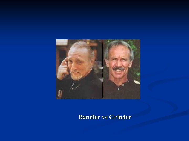 Bandler ve Grinder 