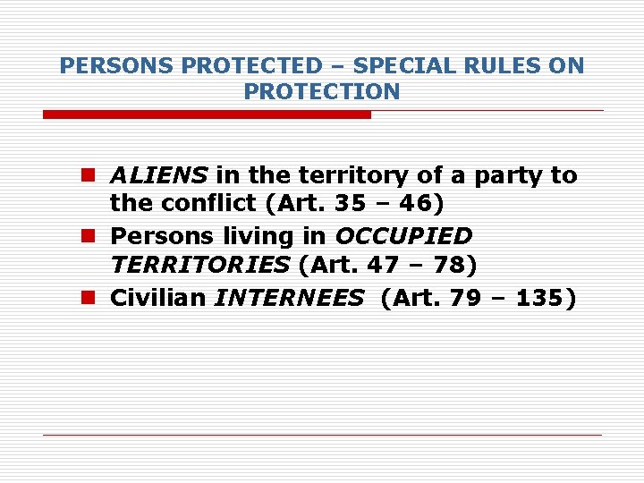 PERSONS PROTECTED – SPECIAL RULES ON PROTECTION n ALIENS in the territory of a