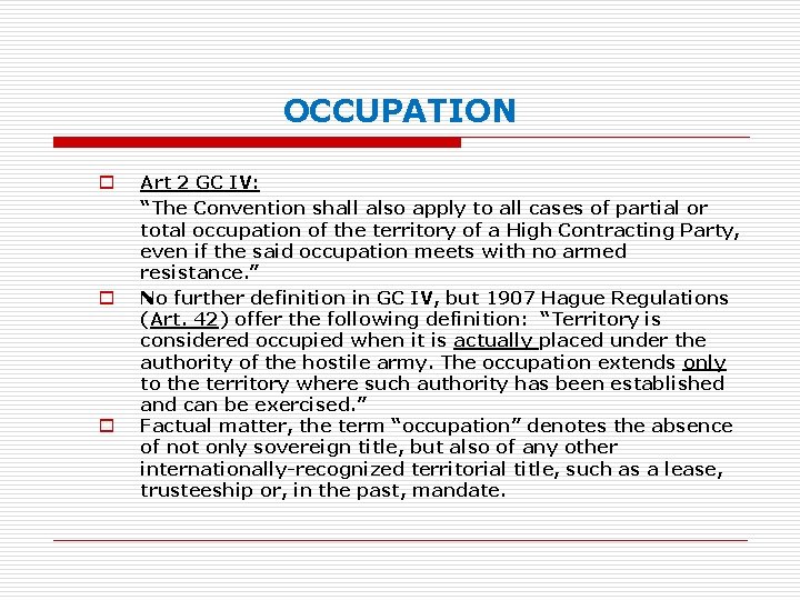 OCCUPATION o o o Art 2 GC IV: “The Convention shall also apply to