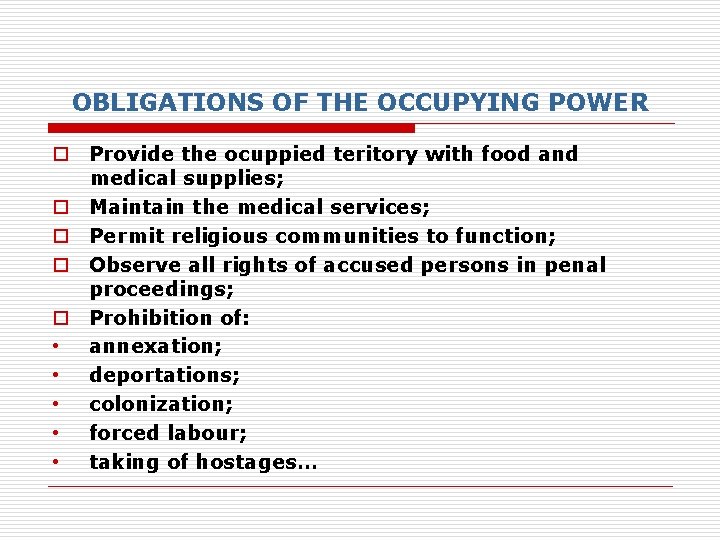 OBLIGATIONS OF THE OCCUPYING POWER o Provide the ocuppied teritory with food and medical