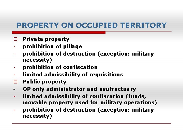 PROPERTY ON OCCUPIED TERRITORY o Private property - prohibition of pillage - prohibition of