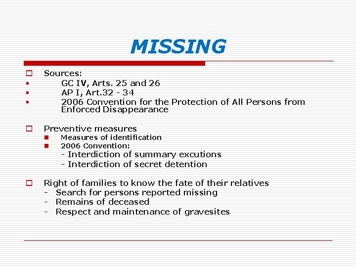 MISSING o § § § Sources: GC IV, Arts. 25 and 26 AP I,