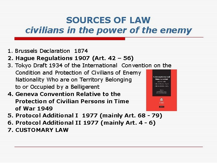 SOURCES OF LAW civilians in the power of the enemy 1. Brussels Declaration 1874