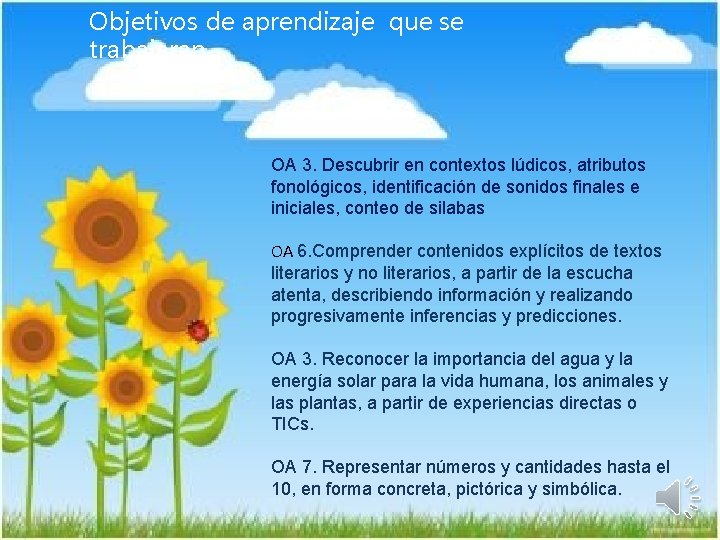 Objetivos de aprendizaje que se trabajaran OA 3. Descubrir en contextos lúdicos, atributos fonológicos,