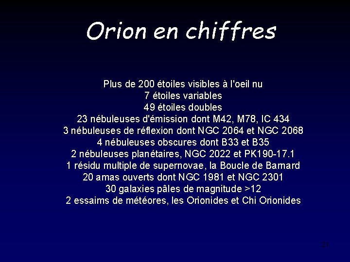 Orion en chiffres Plus de 200 étoiles visibles à l'oeil nu 7 étoiles variables