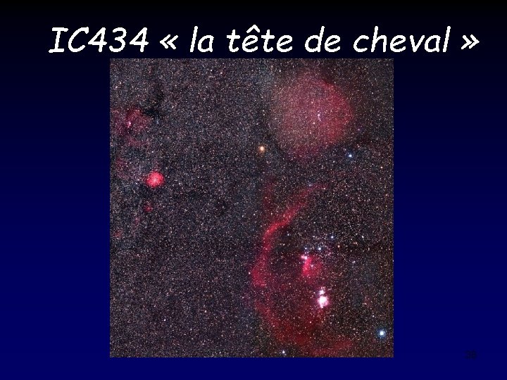 IC 434 « la tête de cheval » 38 