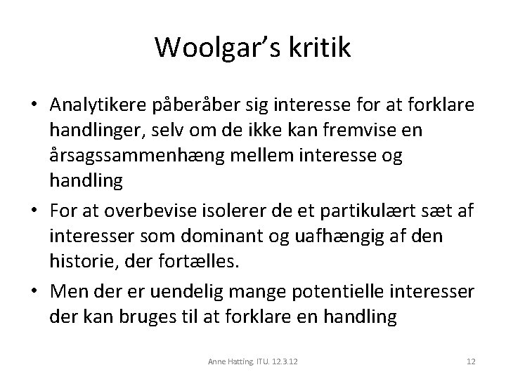 Woolgar’s kritik • Analytikere påber sig interesse for at forklare handlinger, selv om de