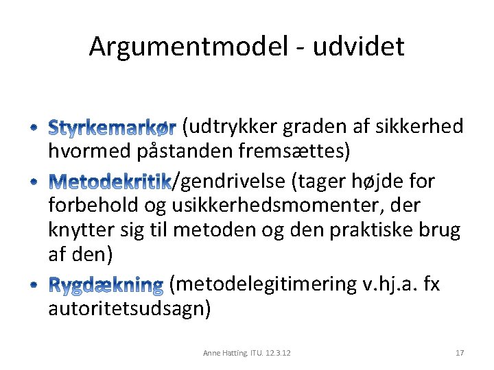 Argumentmodel - udvidet (udtrykker graden af sikkerhed hvormed påstanden fremsættes) /gendrivelse (tager højde forbehold