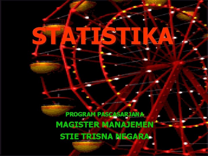 STATISTIKA PROGRAM PASCASARJANA MAGISTER MANAJEMEN STIE TRISNA NEGARA 