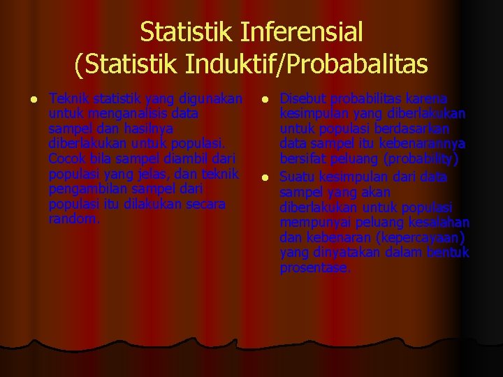 Statistik Inferensial (Statistik Induktif/Probabalitas l Teknik statistik yang digunakan untuk menganalisis data sampel dan