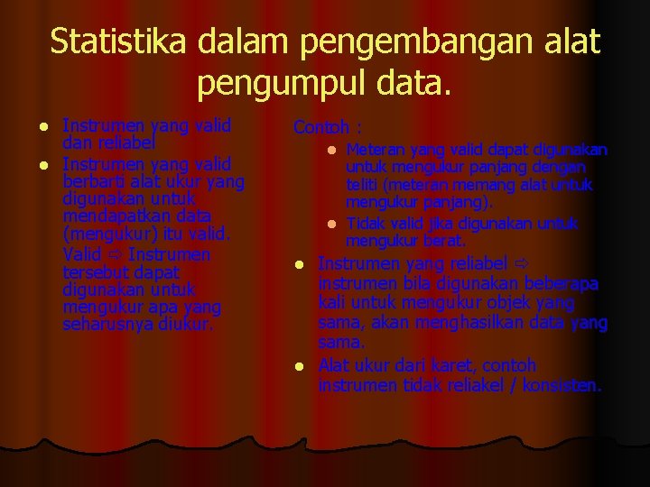 Statistika dalam pengembangan alat pengumpul data. Instrumen yang valid dan reliabel l Instrumen yang