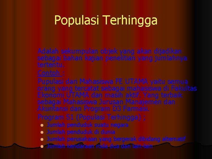 Populasi Terhingga Adalah sekumpulan objek yang akan dijadikan sebagai bahan kajian penelitian yang jumlahnya