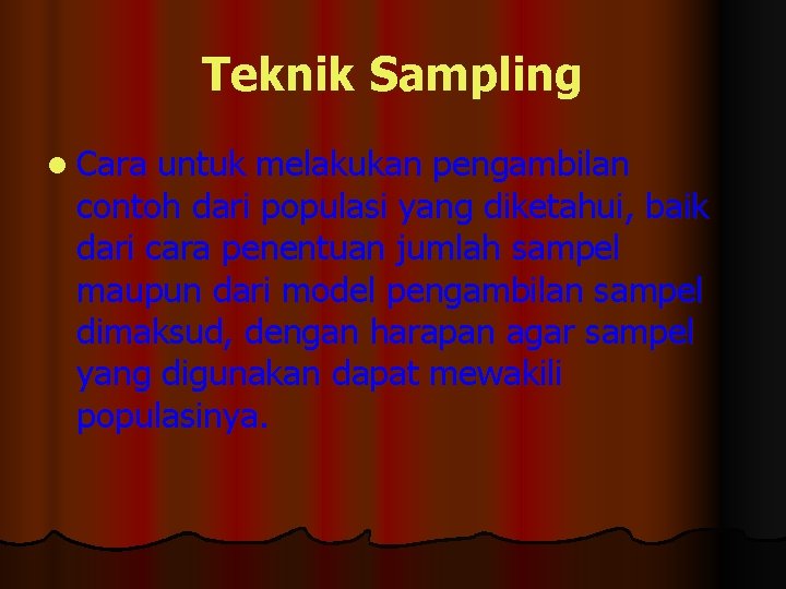 Teknik Sampling l Cara untuk melakukan pengambilan contoh dari populasi yang diketahui, baik dari